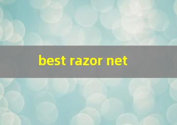 best razor net